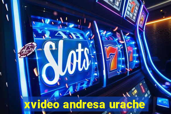 xvideo andresa urache